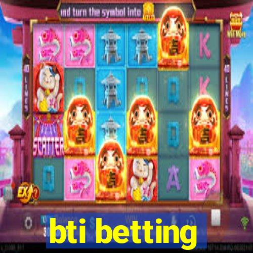 bti betting